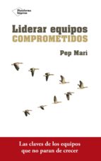 liderar equipos comprometidos (ebook)-pep mari-9788416820818 liderar equipos comprometidos (ebook)-pep mari-9788416820818