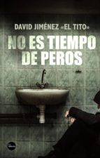 no es tiempo de peros-david jimenez (el tito)-9788417451318 no es tiempo de peros-david jimenez (el tito)-9788417451318