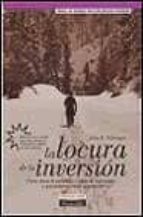 la locura de la inversion: como afecta la psicologia a nuestras i nversiones... y que podemos hacer al respecto-john r. nofsinger-9788420535418 la locura de la inversion: como afecta la psicologia a nuestras i nversiones... y que podemos hacer al respecto-john r. nofsinger-9788420535418