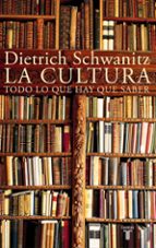la cultura: todo lo que hay que saber-dietrich schwanitz-9788430618118 la cultura: todo lo que hay que saber-dietrich schwanitz-9788430618118