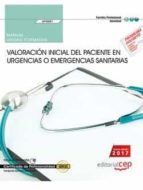 (uf0681) manual valoracion inicial del paciente en urgencias o emergencias sanitarias. certificados de profesionalidad. transporte sanitario (sant0208)-antonio barranco martos-9788468176918 (uf0681) manual valoracion inicial del paciente en urgencias o emergencias sanitarias. certificados de profesionalidad. transporte sanitario (sant0208)-antonio barranco martos-9788468176918