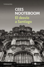 el desvio a santiago-cees nooteboom-9788483464618 el desvio a santiago-cees nooteboom-9788483464618