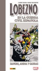 lobezno en la guerra civil española-marc silvestri-larry hama-9788491676218 lobezno en la guerra civil española-marc silvestri-larry hama-9788491676218