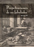 perpetraciones de un fabulador-marcelo wio-9788494231018 perpetraciones de un fabulador-marcelo wio-9788494231018