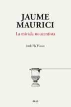 Jaume maurici, la mirada noucentista Descargue el libro Kindle en formato pdf