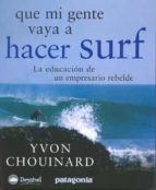 que mi gente vaya a hacer surf-yvon chouinard-9788498290318 que mi gente vaya a hacer surf-yvon chouinard-9788498290318
