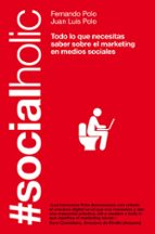 socialholic: todo lo que necesitas saber sobre marketing en medio s sociales-fernando polo-juan luis polo-9788498751918 socialholic: todo lo que necesitas saber sobre marketing en medio s sociales-fernando polo-juan luis polo-9788498751918