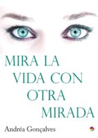 mira la vida con otra mirada (ebook)-andréa gonçalves-9788499218618 mira la vida con otra mirada (ebook)-andréa gonçalves-9788499218618