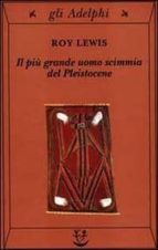 IL PIU GRANDE UOMO SCIMMIA DEL PLEISTOCENE