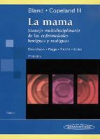 LA MAMA (TOMO 1) : MANEJO MULTIDISCIPLINARIO DE LA ENFERMEDADES B ENIGNAS Y MALIGNAS