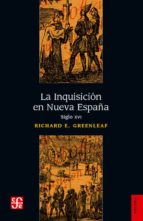 la inquisicion en nueva españa, siglo xvi-richard e. greenleaf-9789681607418 la inquisicion en nueva españa, siglo xvi-richard e. greenleaf-9789681607418