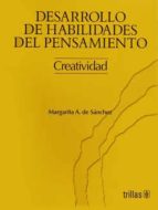 desarrollo de habilidades del pensamiento-creatividad-margarita a. de sanchez-9789682444418 desarrollo de habilidades del pensamiento-creatividad-margarita a. de sanchez-9789682444418
