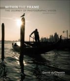 WITHIN THE FRAME: THE JOURNEY OF PHOTOGRAPHIC VISION