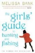 THE GIRL S GUIDE TO HUNTING AND FISHING