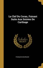 LA CLEF DU CORAN, FAISANT SUITE AUX SOIR�ES DE CARTHAGE