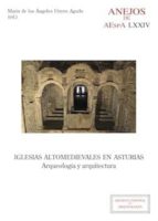 iglesias altomedievales en asturias. arqueología y arquitectura (ebook)-maria de los angeles utrero agudo-9788400100728 iglesias altomedievales en asturias. arqueología y arquitectura (ebook)-maria de los angeles utrero agudo-9788400100728