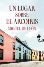 un lugar sobre el arcoíris (ebook)-miguel de león-9788401017728 un lugar sobre el arcoíris (ebook)-miguel de león-9788401017728
