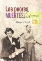 las peores muertes de la historia-gregorio doval-9788415083528 las peores muertes de la historia-gregorio doval-9788415083528