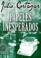 papeles inesperados (ebook)-julio cortazar-9788415614128 papeles inesperados (ebook)-julio cortazar-9788415614128