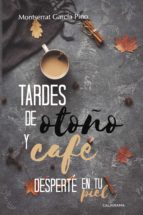 tardes de otoño y café | desperté en tu piel (ebook)-montserrat garcía pino-9788417426828 tardes de otoño y café | desperté en tu piel (ebook)-montserrat garcía pino-9788417426828