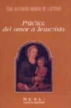 practica del amor a jesucristo.-san alfonso maria de ligorio-9788432118128 practica del amor a jesucristo.-san alfonso maria de ligorio-9788432118128