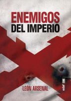 enemigos del imperio-leon arsenal-9788441438828 enemigos del imperio-leon arsenal-9788441438828