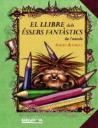 (pe) el llibre dels essers fantastics de l escola-albert alforcea-9788448927028 (pe) el llibre dels essers fantastics de l escola-albert alforcea-9788448927028
