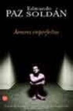 amores imperfectos-edmundo paz soldan-9788466307628 amores imperfectos-edmundo paz soldan-9788466307628