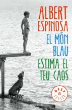 el món blau. estima el teu caos-albert espinosa-9788466329828 el món blau. estima el teu caos-albert espinosa-9788466329828