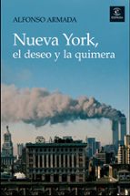 nueva york, el deseo y la quimera-alfonso armada-9788467024128 nueva york, el deseo y la quimera-alfonso armada-9788467024128