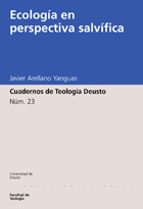 ecología en perspectiva salvífica (ebook)-javier arellano yanguas-9788498309270 ecología en perspectiva salvífica (ebook)-javier arellano yanguas-9788498309270