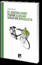 el socialismo puede llegar solo en bicicleta-jorge riechmann-9788483197028
