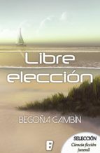 libre elección (ebook)-begoña gambin-9788490698228 libre elección (ebook)-begoña gambin-9788490698228
