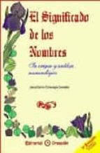 el significado de los nombres: su origen y analisis numerologico-jesus garcia-consuegra gonzalez-9788493150228 el significado de los nombres: su origen y analisis numerologico-jesus garcia-consuegra gonzalez-9788493150228