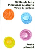 ovillos de luz y pinceladas de alegria-miriam de las heras-9788493558628 ovillos de luz y pinceladas de alegria-miriam de las heras-9788493558628