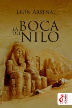 la boca del nilo (ebook)-leon arsenal-9788494320828 la boca del nilo (ebook)-leon arsenal-9788494320828