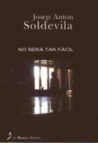 no sera tan facil-josep anton soldevila-9788496987128 no sera tan facil-josep anton soldevila-9788496987128