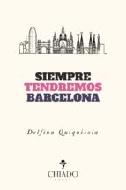 siempre tendremos barcelona (ebook)-delfina quiquisola-9789895226528 siempre tendremos barcelona (ebook)-delfina quiquisola-9789895226528