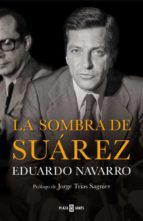 la sombra de suarez-eduardo navarro-9788401347238 la sombra de suarez-eduardo navarro-9788401347238