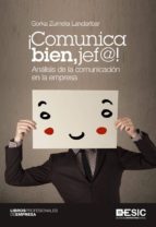¡comunica bien, jef@!: analisis de la comunicacion en la empresa-gorka zumeta landaribar-9788415986638 ¡comunica bien, jef@!: analisis de la comunicacion en la empresa-gorka zumeta landaribar-9788415986638