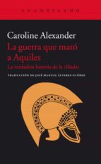 la guerra que mató a aquiles-caroline alexander-9788416011438 la guerra que mató a aquiles-caroline alexander-9788416011438