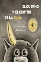 el cuerno y el centro de la luna-antonio lozano-9788448828738 el cuerno y el centro de la luna-antonio lozano-9788448828738