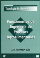 fundamentos de ingenieria de procesos agroalimentarios-j.r. hermida bun-9788471149138 fundamentos de ingenieria de procesos agroalimentarios-j.r. hermida bun-9788471149138