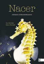 nacer. animais extraordinarios-xulio gutierrez-9788484646938 nacer. animais extraordinarios-xulio gutierrez-9788484646938