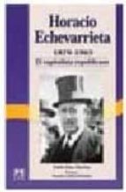 horacio echevarrieta, 1870-1963: el capitalista republicano-pablo diaz morlan-9788488717238 horacio echevarrieta, 1870-1963: el capitalista republicano-pablo diaz morlan-9788488717238