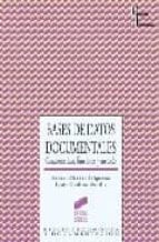 bases de datos documentales: caracteristicas, funciones y metodo-ernest abadal falgueras-lluis codina bonilla-9788497562638 bases de datos documentales: caracteristicas, funciones y metodo-ernest abadal falgueras-lluis codina bonilla-9788497562638