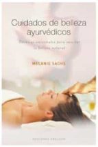 cuidados de belleza ayurvedicos: tecnicas ancestrales para suscit ar la belleza natural-melanie sachs-9788497773638 cuidados de belleza ayurvedicos: tecnicas ancestrales para suscit ar la belleza natural-melanie sachs-9788497773638