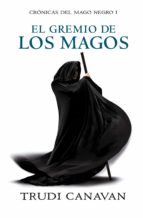 el gremio de los magos (crónicas del mago negro 1) (ebook)-trudi canavan-9788499087238 el gremio de los magos (crónicas del mago negro 1) (ebook)-trudi canavan-9788499087238