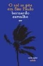 o sol se poe em sao paulo-bernardo carvalho-9789727952038 o sol se poe em sao paulo-bernardo carvalho-9789727952038