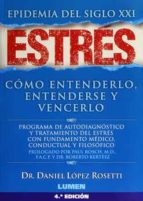 estres, epidemia del siglo xxi: como entenderlo, entenderse y ven cerlo-daniel lopez rosetti-9789870005438 estres, epidemia del siglo xxi: como entenderlo, entenderse y ven cerlo-daniel lopez rosetti-9789870005438